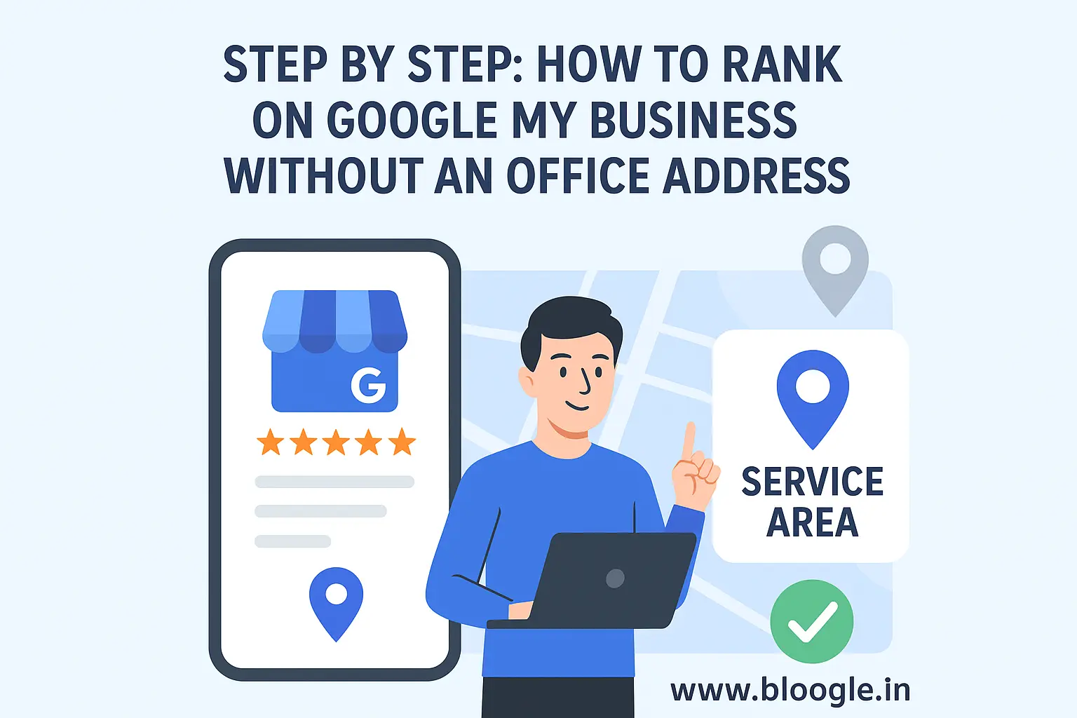 Step by Step: How to Rank on Google My Business Without an Office Address